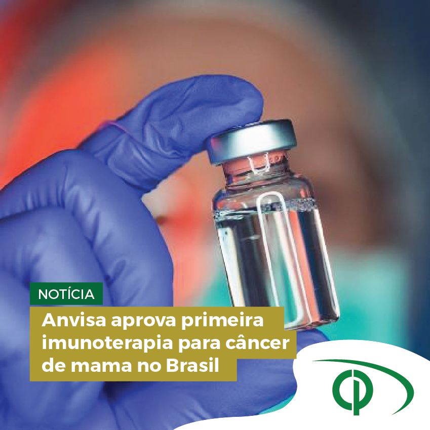 Centro de Patologia - A Anvisa aprovou a primeira imunoterapia para tratar pacientes com câncer de mama